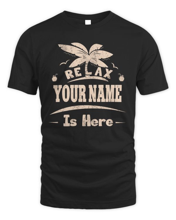 Relax Your Name is Here Customizable T-Shirt & Hoodie