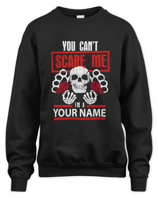 YOU CAN;T SCARE ME
