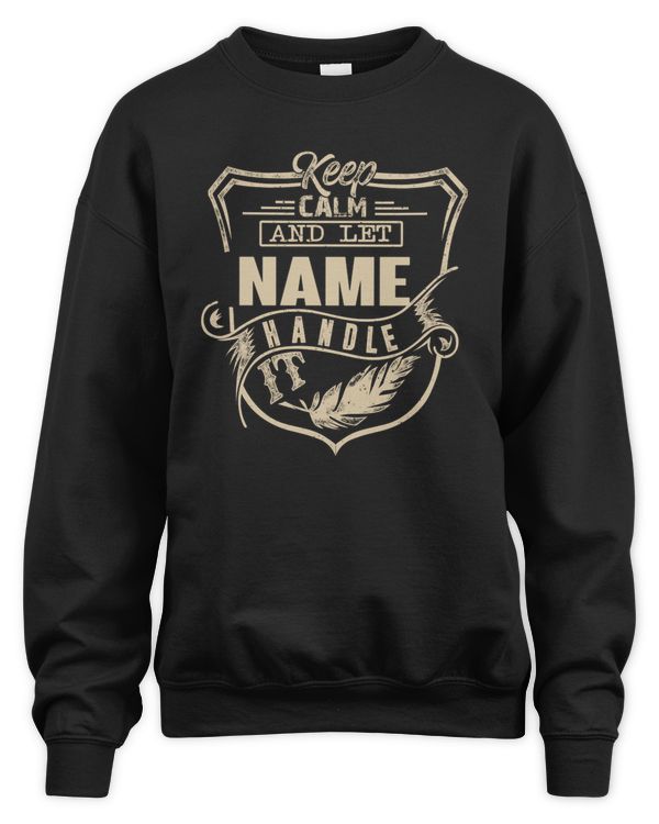 KEEP CALM AND LET YOUR NAME HANDLE IT
